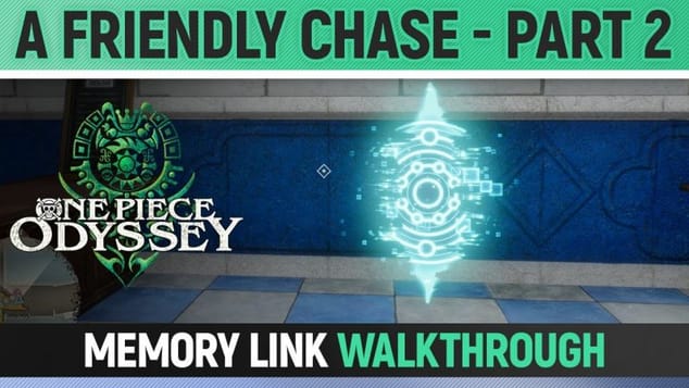 One Piece Odyssey - A Friendly Chase - Part 2 - Memory Link Walkthrough 🏆