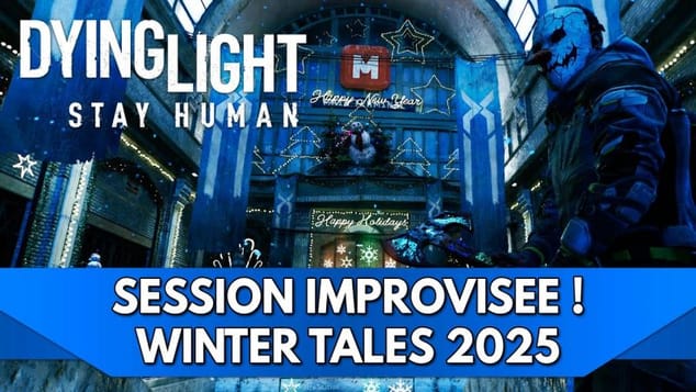 Dying Light 2 FR : c'était pas prévu mais c'était cool ! Event Winter Tales 2025