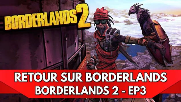 Retour sur Borderlands FR : Let's Play Borderlands 2 - Episode 3, Sanguine