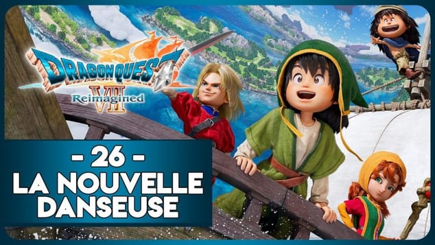 DRAGON QUEST VII REIMAGINED #26 - LA NOUVELLE DANSEUSE