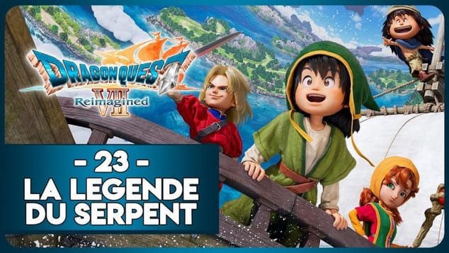 DRAGON QUEST VII REIMAGINED #23 - LA LÉGENDE DU SERPENT