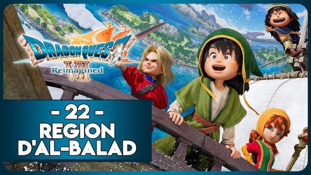 DRAGON QUEST VII REIMAGINED #22 - RÉGION D'AL-BALAD