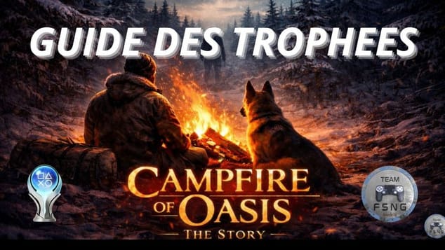CAMPFIRE OF OASIS THE STORY PS5 guide trophée trophy guide