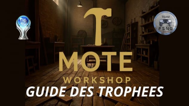 MOTE WORKSHOP guide trophée trophy guide