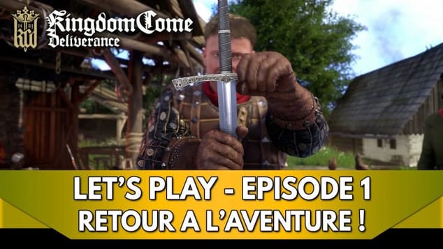 Kingdom Come Deliverance 1 Gameplay FR : Let's Play - Episode 1, de retour dans l'Aventure !