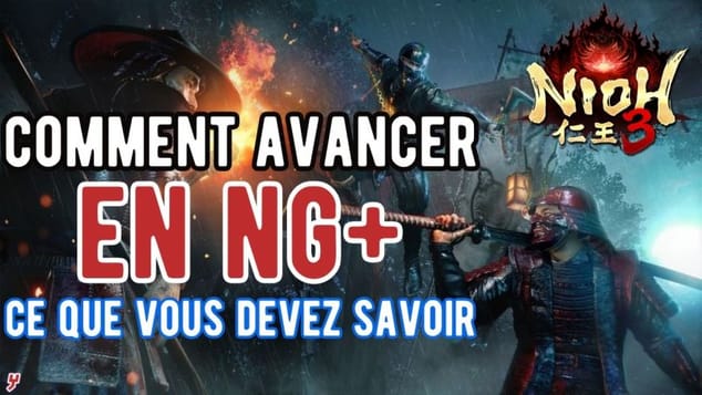 Nioh 3 - GUIDE ULTIME du NG+ TOUT ce que vous DEVEZ FAIRE et SAVOIR dans cette nouvelle difficulté