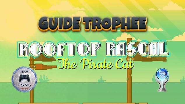 ROOFTOP RASCAL THE PIRATE CAT guide trophée trophy guide CROSSBUY CROSSSAVE