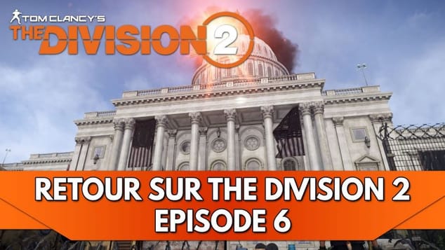 The Division 2 FR : Retour sur the Division 2 - Episode 6