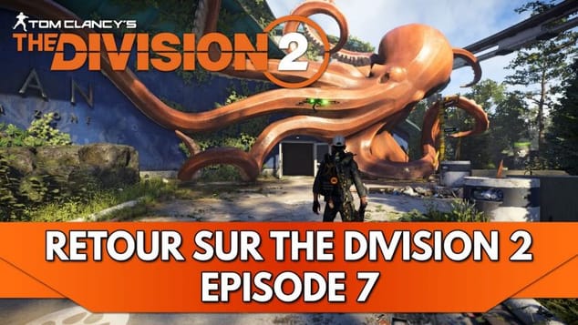 The Division 2 FR : Retour sur the Division 2 - Episode 7