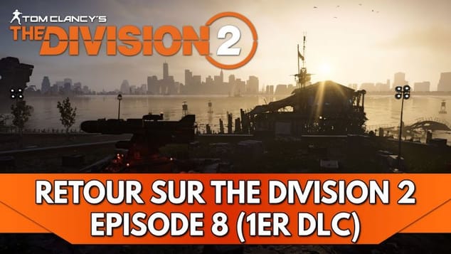 The Division 2 FR : Retour sur the Division 2 - Episode 8 (DLC Warlords of New York)