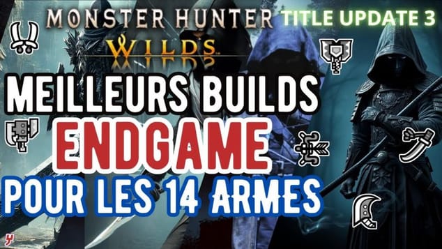 Les MEILLEURS BUILDS ENDGAME des 14 ARMES de la TITLE UPDATE 3 (Oméga) de Monster Hunter Wilds