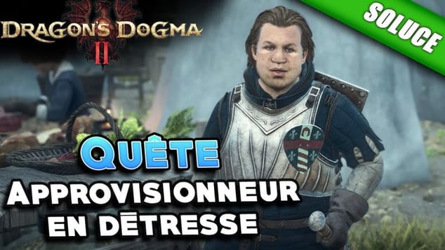Approvisionneur en détresse [Quête | Solution] - Dragon's Dogma 2