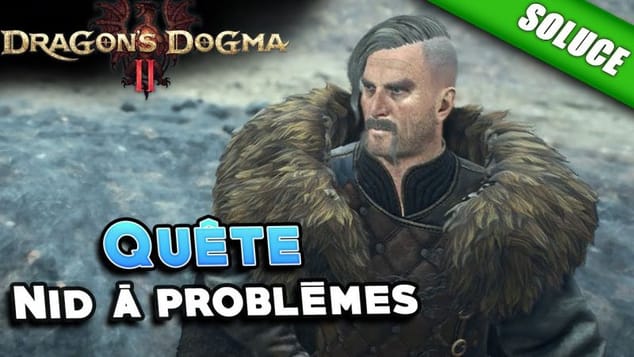 Nid à problèmes [Quête | Solution] - Dragon's Dogma 2