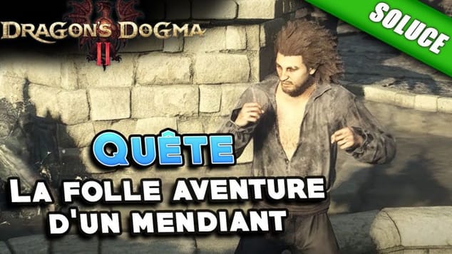 La folle aventure d'un mendiant [Quête | Solution] - Dragon's Dogma 2