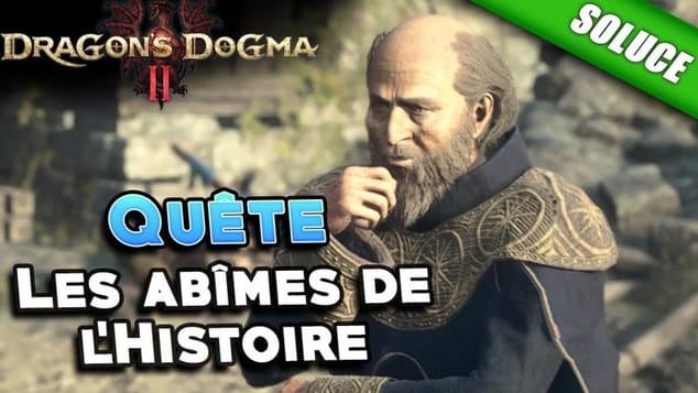 Les abîmes de l'Histoire [Quête | Solution] - Dragon's Dogma 2