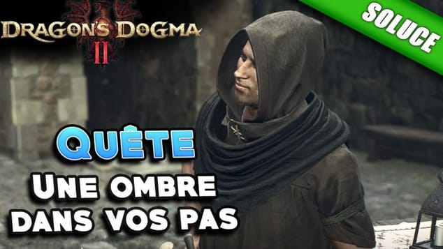 Une ombre dans vos pas [Quête | Solution] - Dragon's Dogma 2