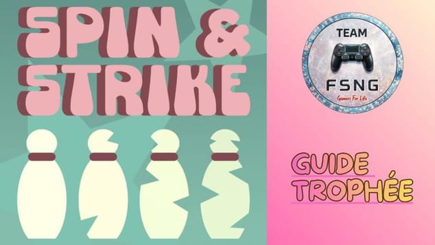 SPIN & STRIKE  guide trophée trophy guide