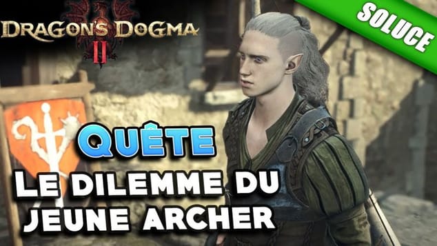 Le dilemme du jeune archer [Quête | Solution] - Dragon's Dogma 2