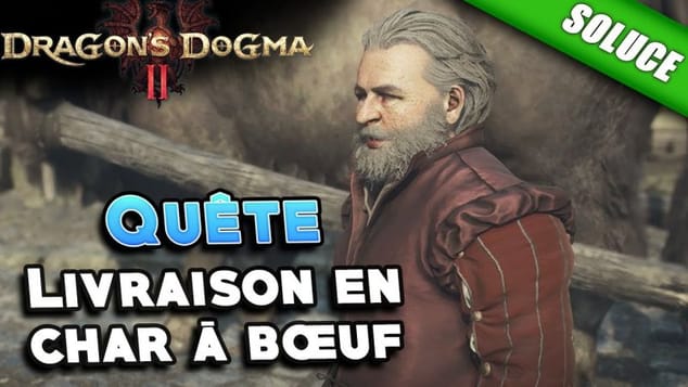 Livraison en char à bœuf [Quête | Solution] - Dragon's Dogma 2