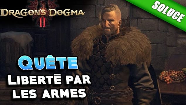 Liberté par les armes [Quête | Solution] - Dragon's Dogma 2