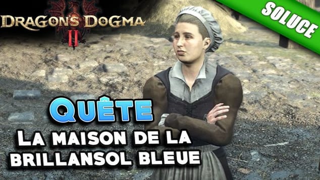 La maison de la brillansol bleue [Quête | Solution] - Dragon's Dogma 2