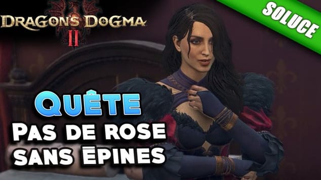 Pas de rose sans épines [Quête | Solution] - Dragon's Dogma 2