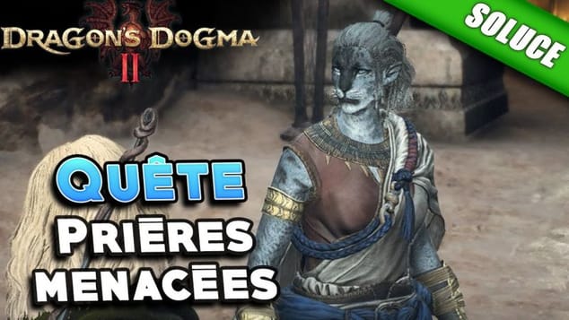 Prières menacées [Quête | Solution] - Dragon's Dogma 2