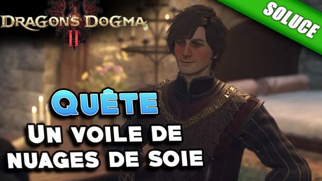 Un voile de nuages de soie [Quête | Solution] - Dragon's Dogma 2