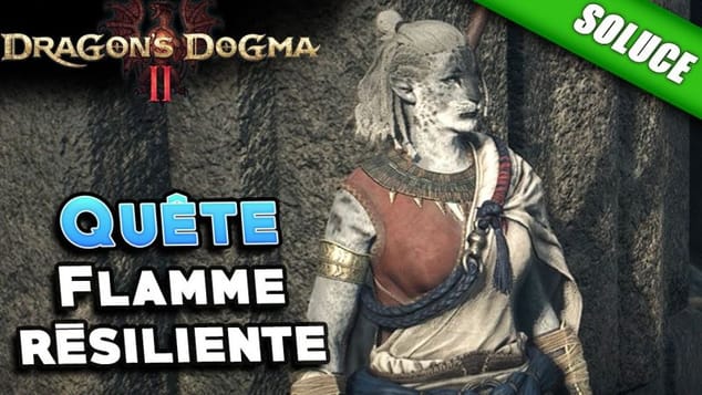 Flamme résiliente [Quête | Solution] - Dragon's Dogma 2