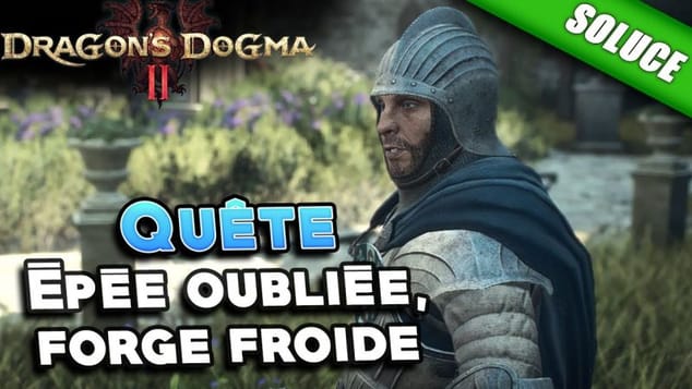 Épée oubliée, forge froide [Quête | Solution] - Dragon's Dogma 2