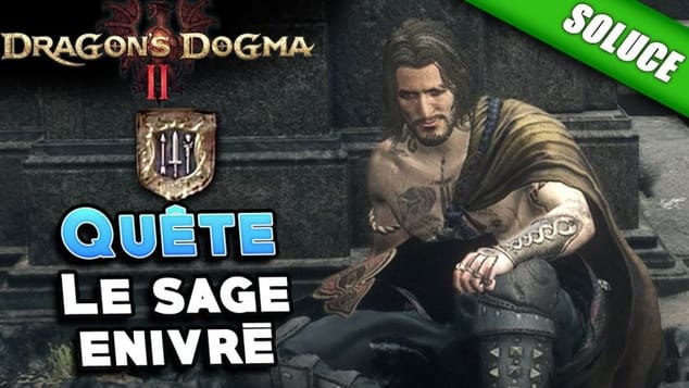 Le sage enivré | Débloquer la classe CONQUÉRANT [Quête | Solution] - Dragon's Dogma 2