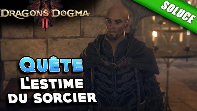 L'estime du sorcier [Quête | Solution] - Dragon's Dogma 2