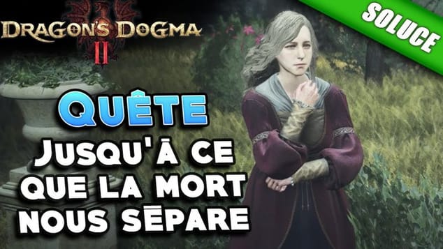 Jusqu'à ce que la mort nous sépare [Quête | Solution] - Dragon's Dogma 2