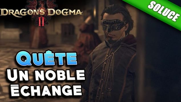 Un noble échange [Quête | Solution] - Dragon's Dogma 2