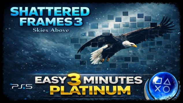 SHATTERED FRAMES 3 - Super Easy & Fast Platinum - Trophy Guide PS5