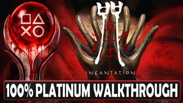 Incantation 100% Platinum Walkthrough - Trophy & Achievement Guide