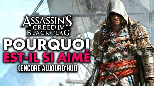 Pourquoi Assassin's Creed Black Flag est-il aussi ADORÉ par les joueurs ?