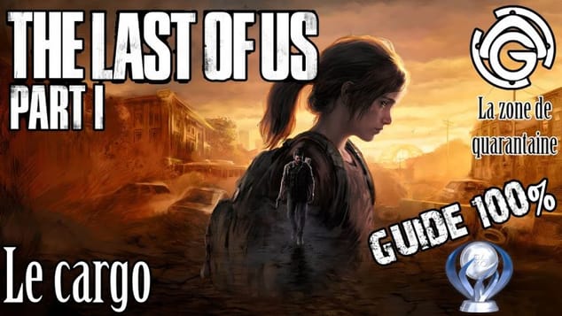 The Last of Us Part I - Le cargo 100%
