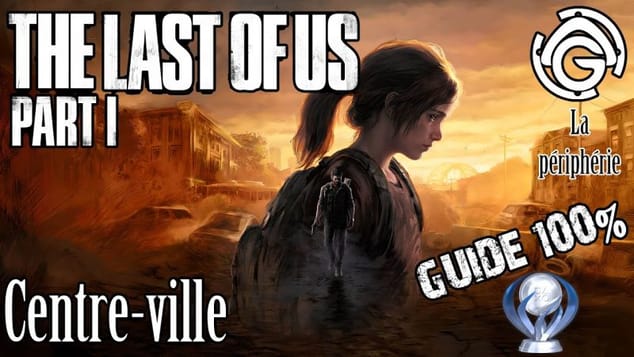 The Last of Us Part I - Centre Ville 100%