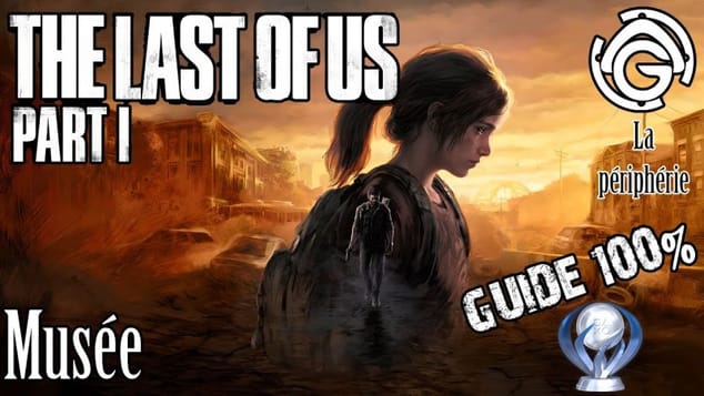 The Last of Us Part I - Le musée 100%