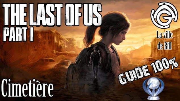 The Last of Us Part I - Cimetière 100%