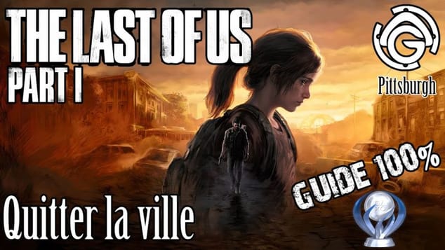 The Last of Us Part I - Quitter la ville 100%