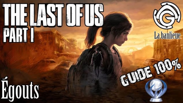 The Last of Us Part I - Égouts 100%