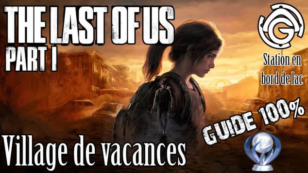 The Last of Us Part I - Village de vacances 100%