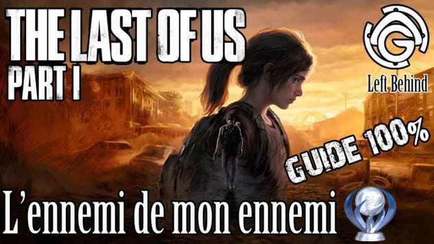 The Last of Us Part I - Left Behind - L'ennemi de mon ennemi 100%