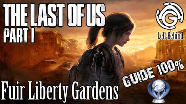 The Last of Us Part I - Left Behind - Fuir Liberty Gardens 100% - FIN
