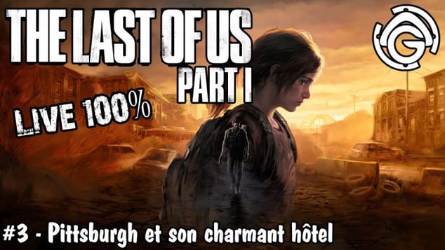 The Last of Us Part I #3 - Pittsburgh et son charmant hôtel