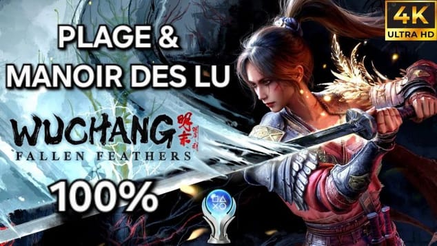 Wuchang Fallen Feathers - Guide 100% FR : 1 - 8 PLAGE et MANOIR DES LU (PC 4K)