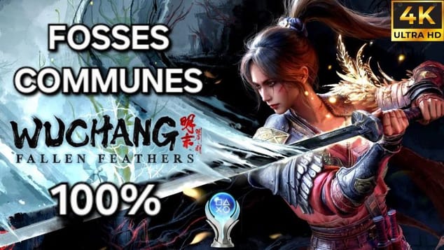 Wuchang Fallen Feathers - Guide 100% FR : 1 - 9 FOSSES COMMUNES (PC 4K)