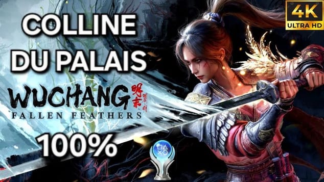 Wuchang Fallen Feathers - Guide 100% FR : 1 - 10 COLLINE DU PALAIS (PC 4K)